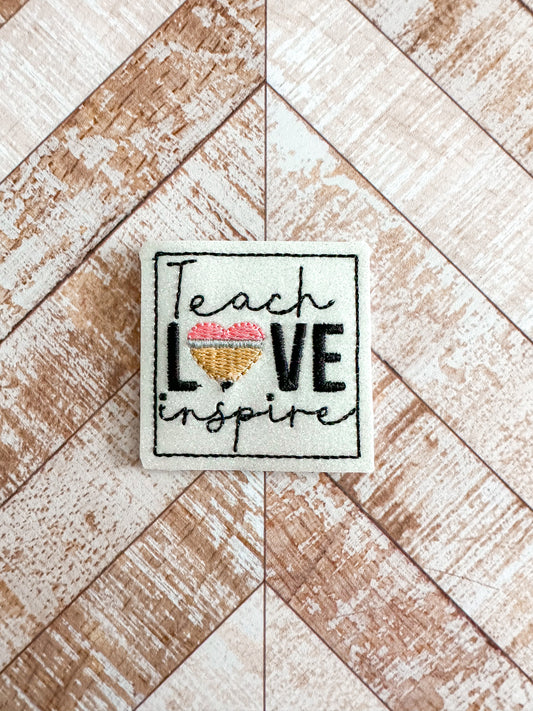 Teach Love Inspire Feltie