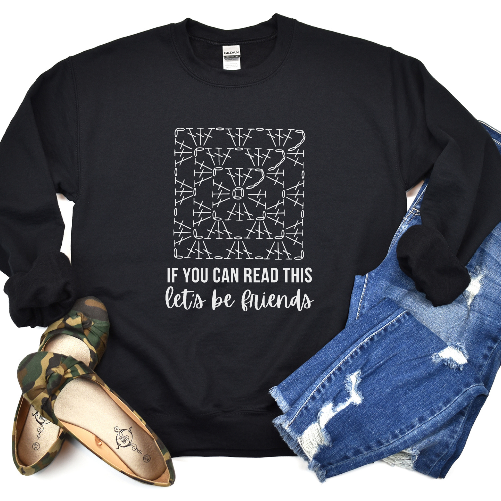 If you can read this, Let be friends Crochet Crewneck Sweatshirt