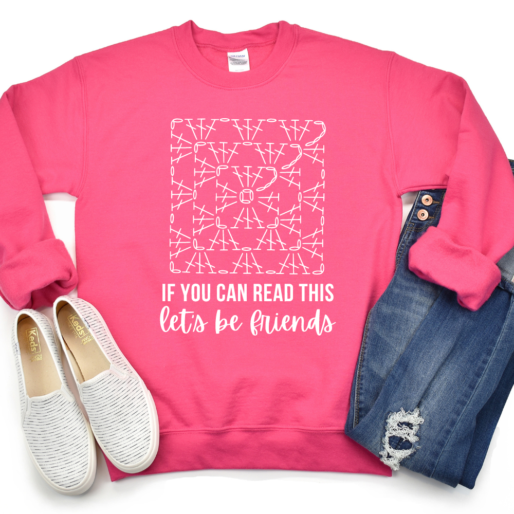 If you can read this, Let be friends Crochet Crewneck Sweatshirt