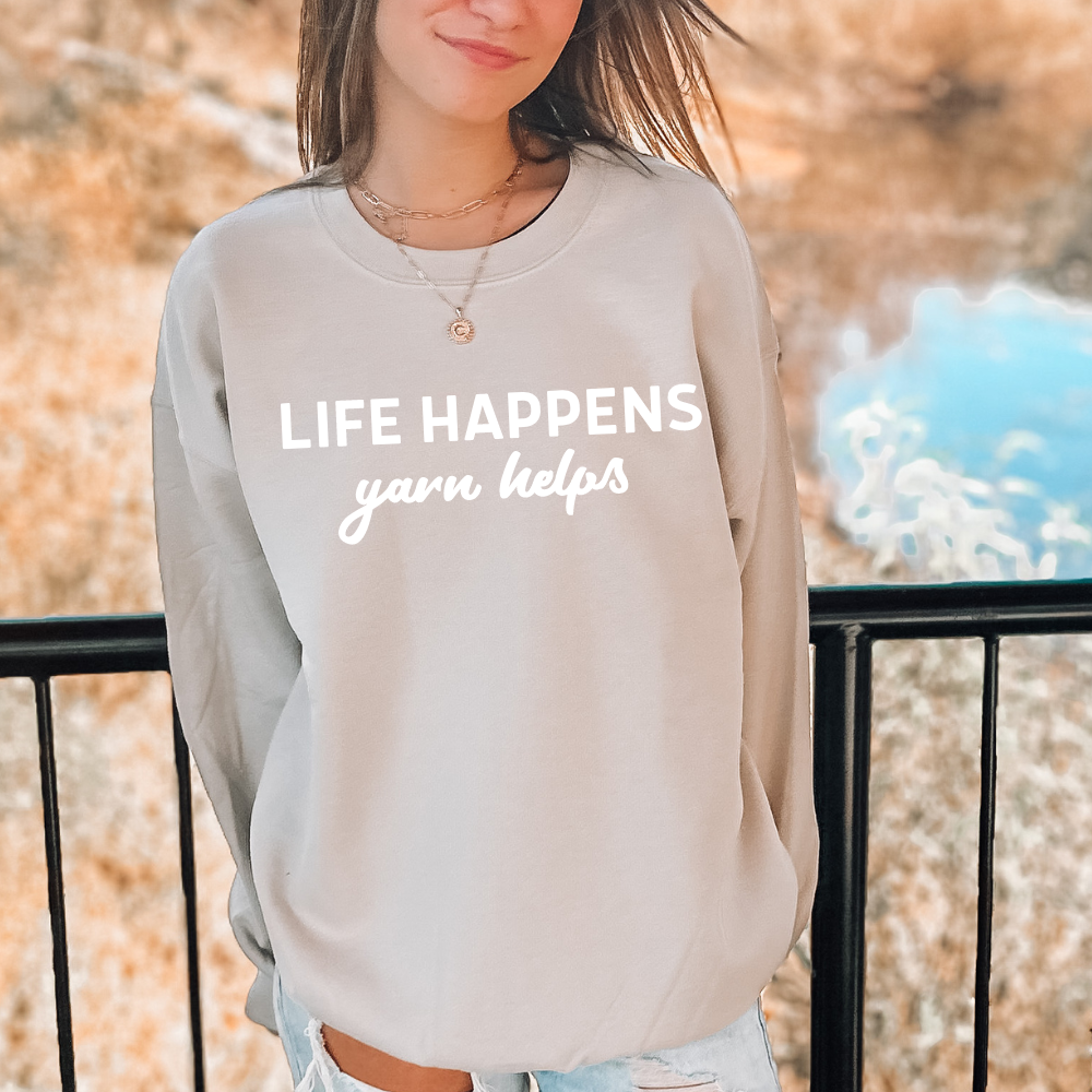 Life Happens, Yarn Helps Crewneck Sweatshirt
