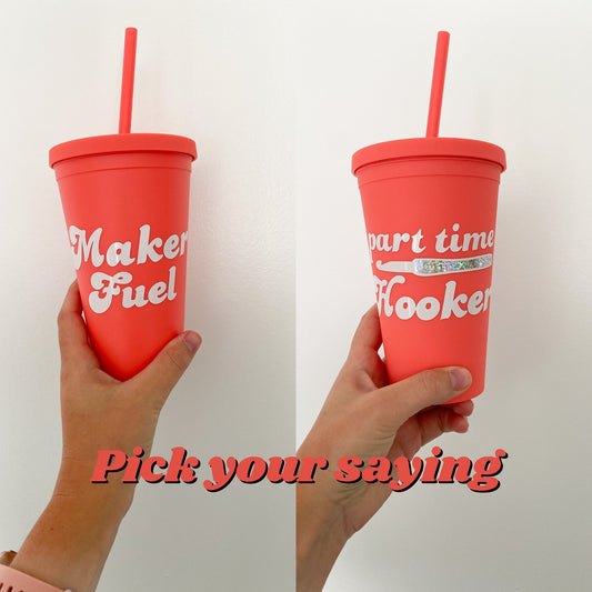 CORAL Part Time Hooker OR Maker Fuel 16oz reusable tumbler Cup